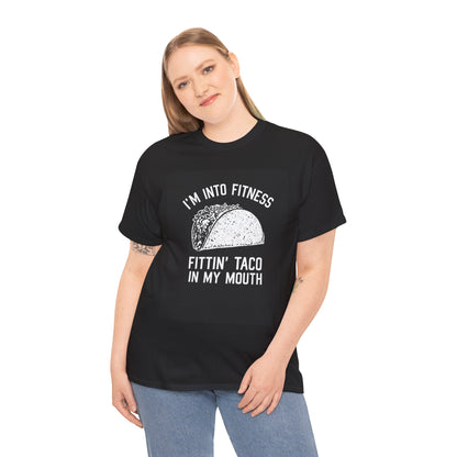 I Am Into Fitness, Fitting Taco In My Mouth - Funny Taco Lover T-Shirt