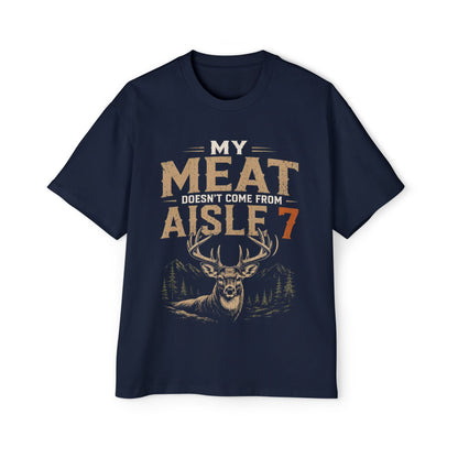 My Meat Doesn't Come From Aisle 7 - Funny Hunter T-Shirt