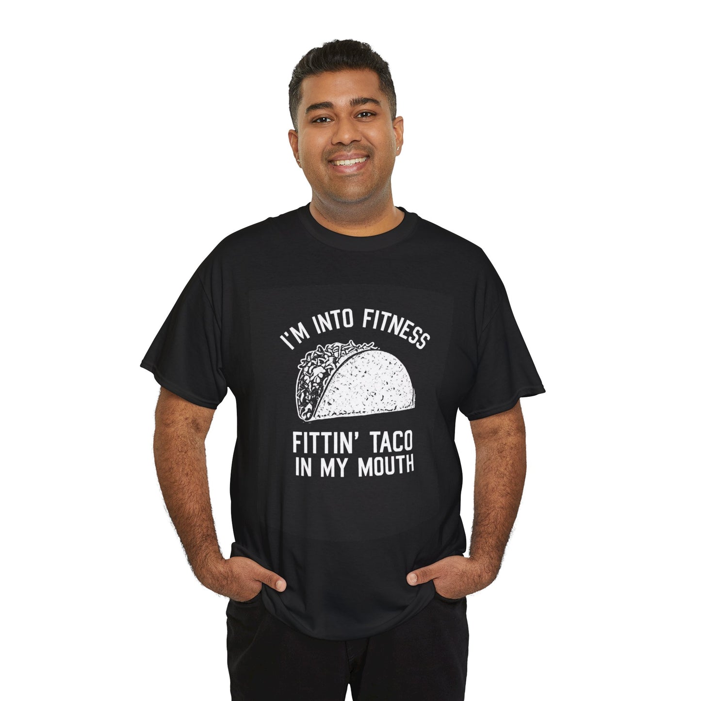 I Am Into Fitness, Fitting Taco In My Mouth - Funny Taco Lover T-Shirt