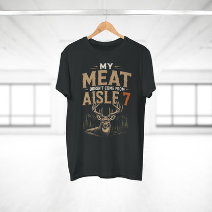 My Meat Doesn't Come From Aisle 7 - Funny Hunter T-Shirt
