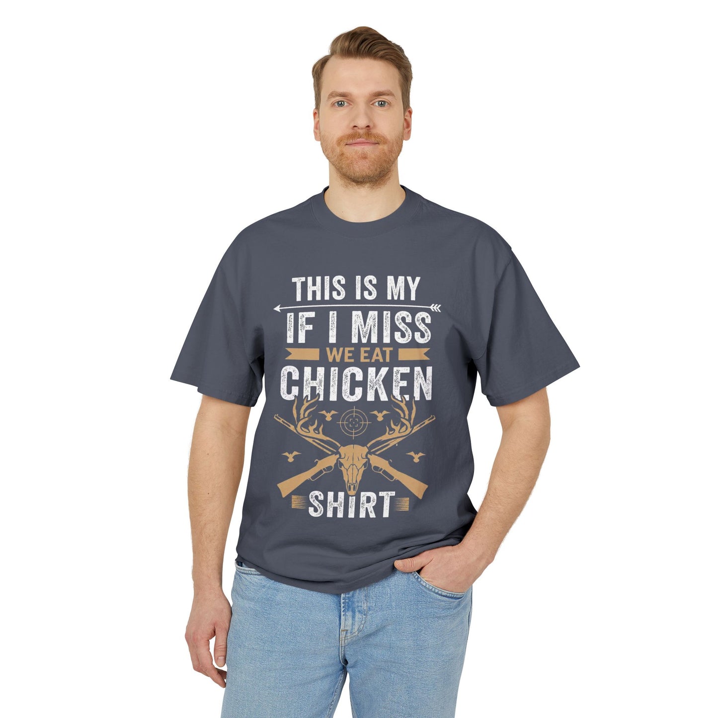 This is My "If I Miss We Eat Chicken" Shirt - Funny Hunter T-Shirt