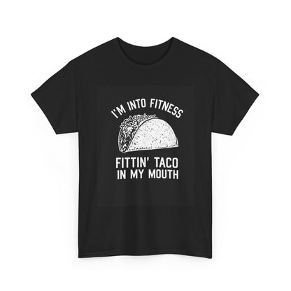 I Am Into Fitness, Fitting Taco In My Mouth - Funny Taco Lover T-Shirt