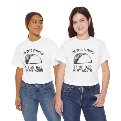 I Am Into Fitness, Fitting Taco In My Mouth - Funny Taco Lover T-Shirt