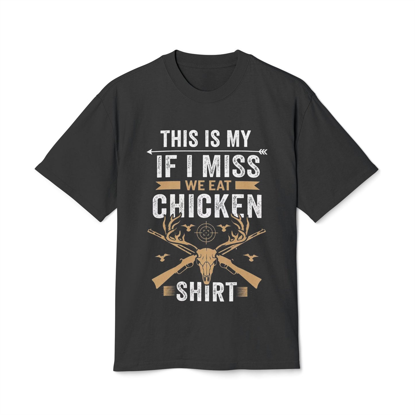 This is My "If I Miss We Eat Chicken" Shirt - Funny Hunter T-Shirt