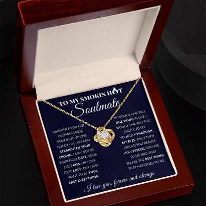 To My Smoking Hot Soulmate - Love Knot Necklace - You Are The Best Thing Gift