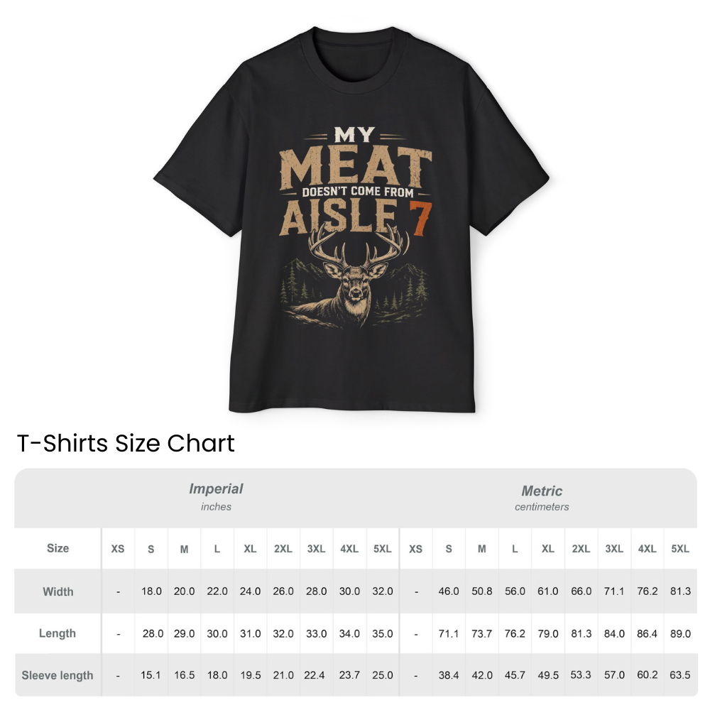 My Meat Doesn't Come From Aisle 7 - Funny Hunter T-Shirt