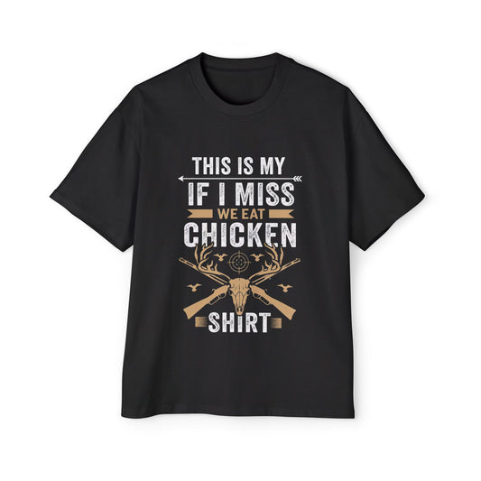 This is My "If I Miss We Eat Chicken" Shirt - Funny Hunter T-Shirt
