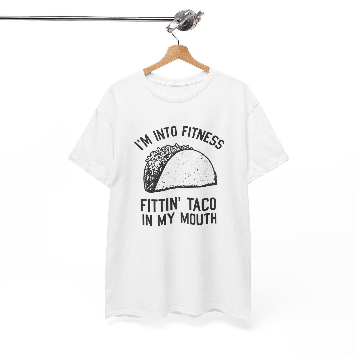 I Am Into Fitness, Fitting Taco In My Mouth - Funny Taco Lover T-Shirt