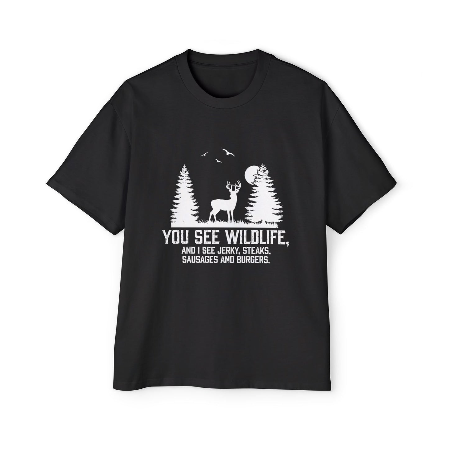 I see Jerky, Stakes, Sausages And Burgers - Funny Hunter T-Shirt