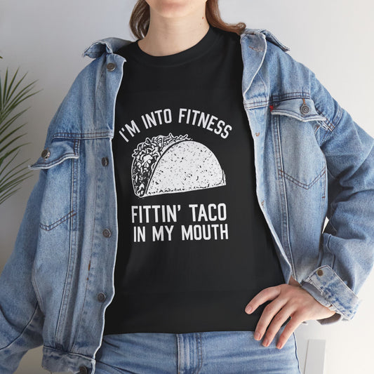 I Am Into Fitness, Fitting Taco In My Mouth - Funny Taco Lover T-Shirt