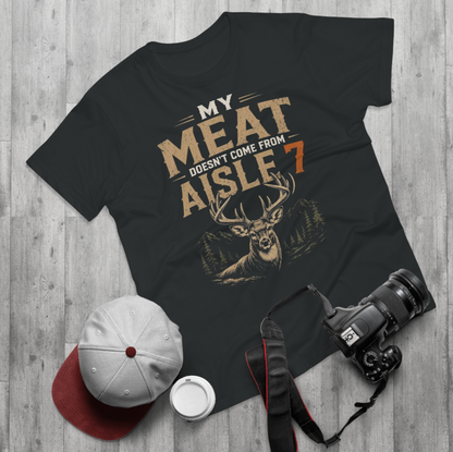 My Meat Doesn't Come From Aisle 7 - Funny Hunter T-Shirt