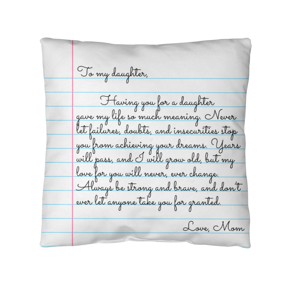 To My Daughter from Mom - Heartfelt Message Letter Pillow - My Love for You Will Never Change Gift