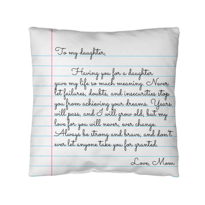 To My Daughter from Mom - Heartfelt Message Letter Pillow - My Love for You Will Never Change Gift