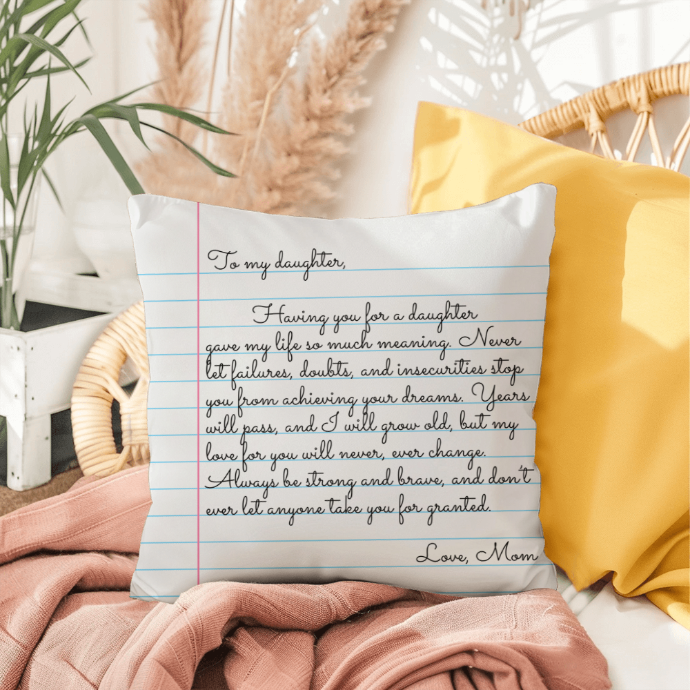 To My Daughter from Mom - Heartfelt Message Letter Pillow - My Love for You Will Never Change Gift